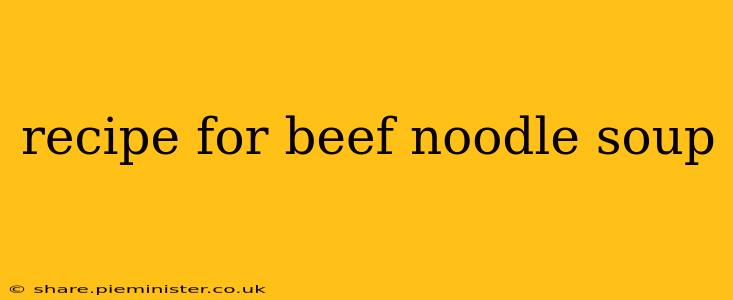 recipe for beef noodle soup