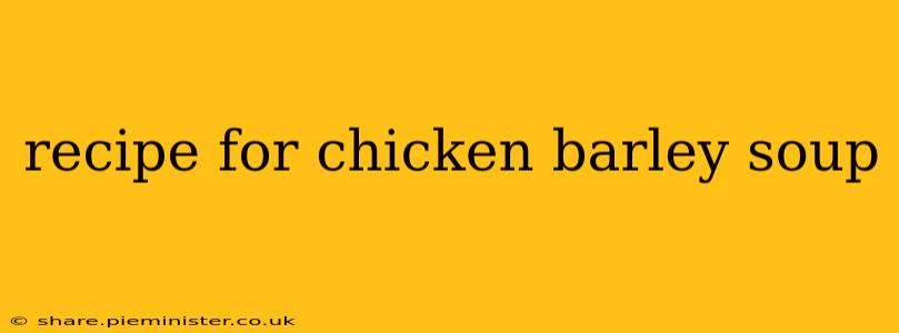 recipe for chicken barley soup