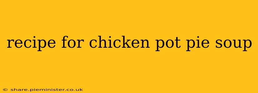 recipe for chicken pot pie soup
