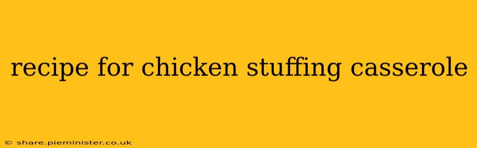 recipe for chicken stuffing casserole