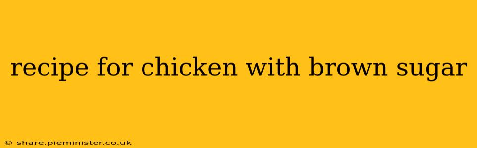 recipe for chicken with brown sugar