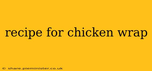 recipe for chicken wrap