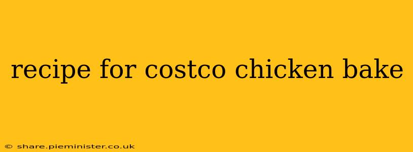 recipe for costco chicken bake
