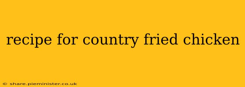 recipe for country fried chicken