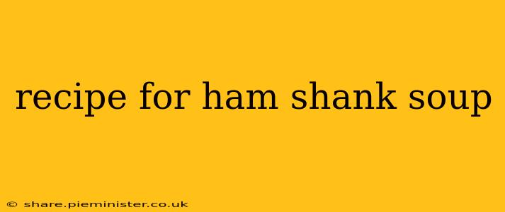 recipe for ham shank soup