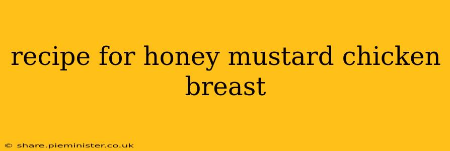 recipe for honey mustard chicken breast