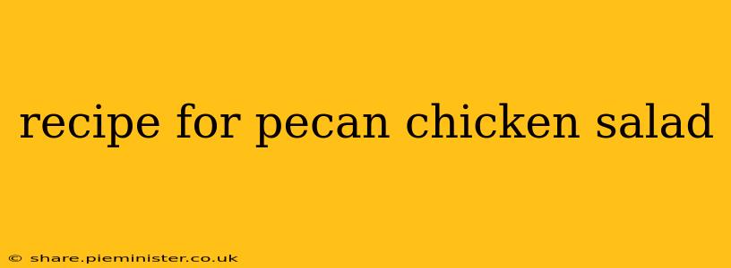 recipe for pecan chicken salad