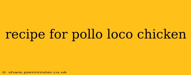 recipe for pollo loco chicken