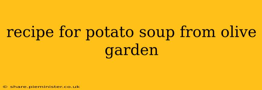 recipe for potato soup from olive garden