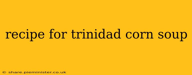 recipe for trinidad corn soup