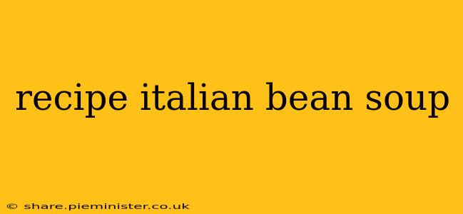 recipe italian bean soup