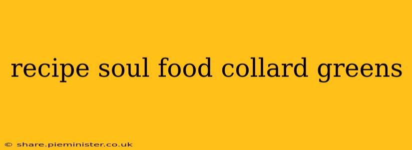 recipe soul food collard greens