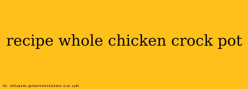 recipe whole chicken crock pot