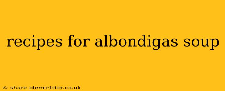 recipes for albondigas soup