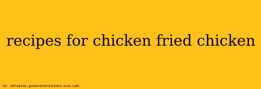 recipes for chicken fried chicken