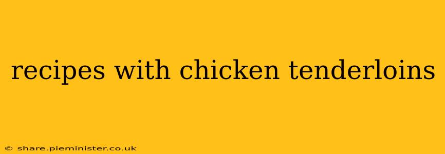 recipes with chicken tenderloins