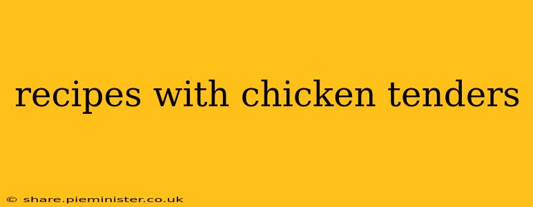 recipes with chicken tenders