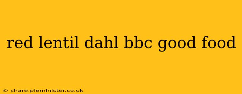 red lentil dahl bbc good food