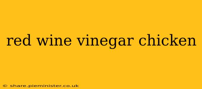red wine vinegar chicken