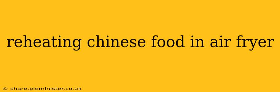 reheating chinese food in air fryer