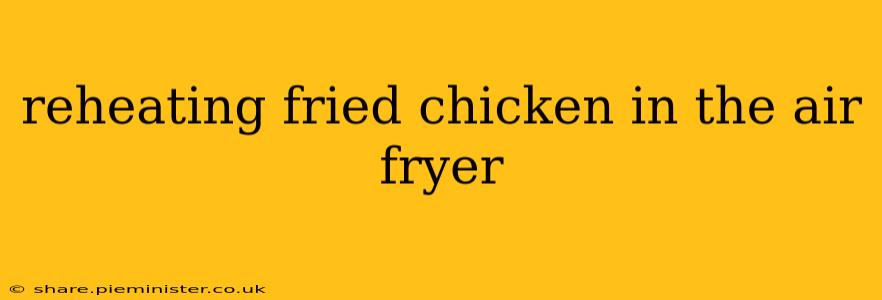 reheating fried chicken in the air fryer