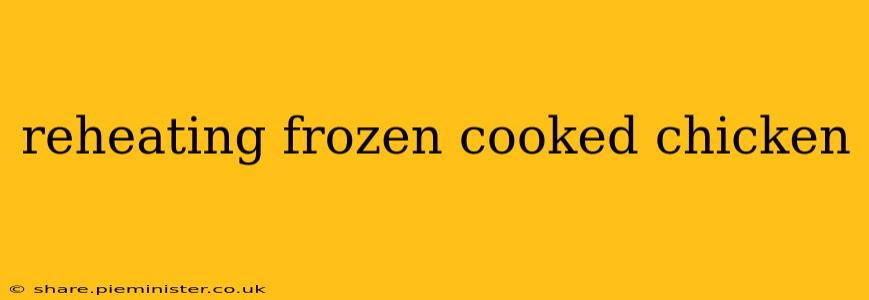 reheating frozen cooked chicken