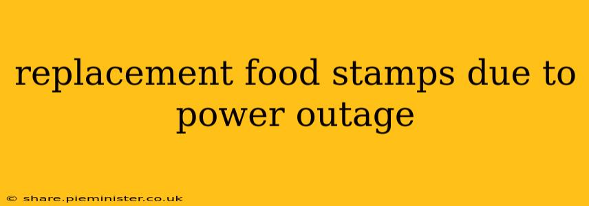 replacement food stamps due to power outage