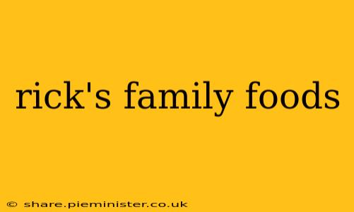 rick's family foods