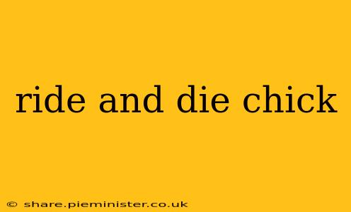 ride and die chick