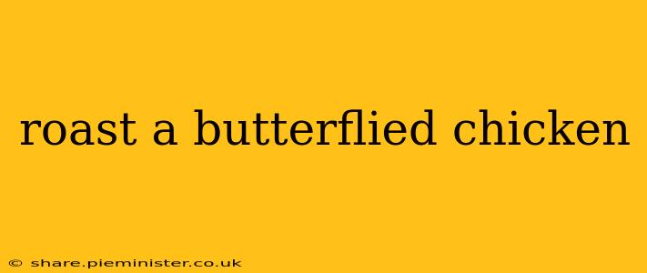 roast a butterflied chicken