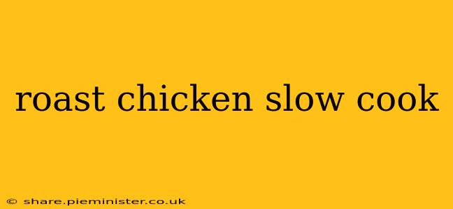 roast chicken slow cook