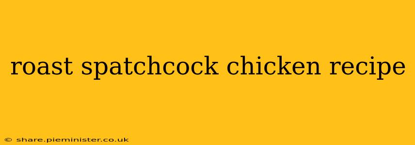 roast spatchcock chicken recipe