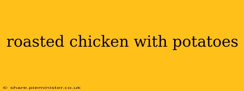 roasted chicken with potatoes