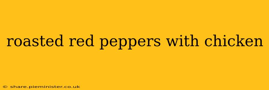 roasted red peppers with chicken