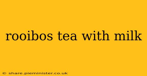 rooibos tea with milk