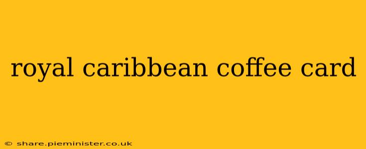 royal caribbean coffee card
