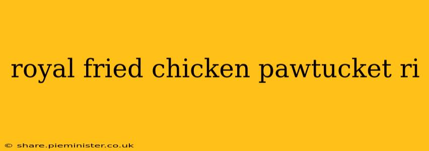 royal fried chicken pawtucket ri