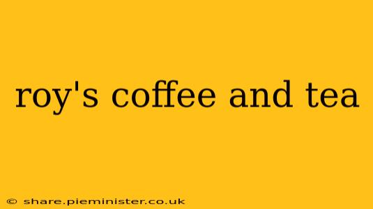 roy's coffee and tea
