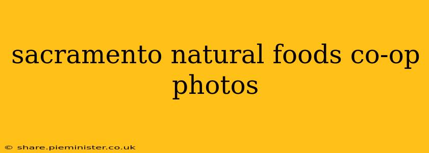 sacramento natural foods co-op photos