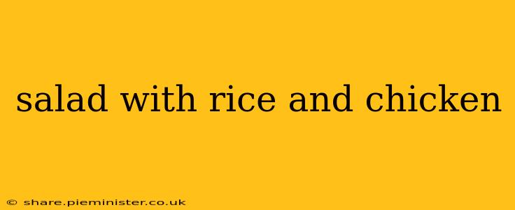 salad with rice and chicken