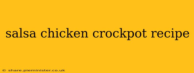 salsa chicken crockpot recipe