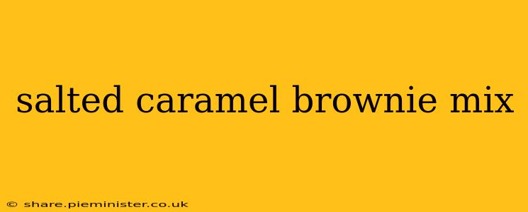salted caramel brownie mix