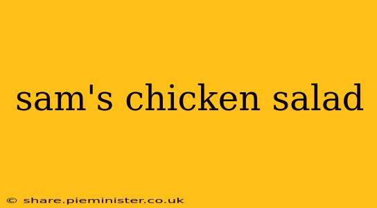 sam's chicken salad
