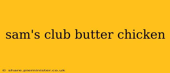 sam's club butter chicken