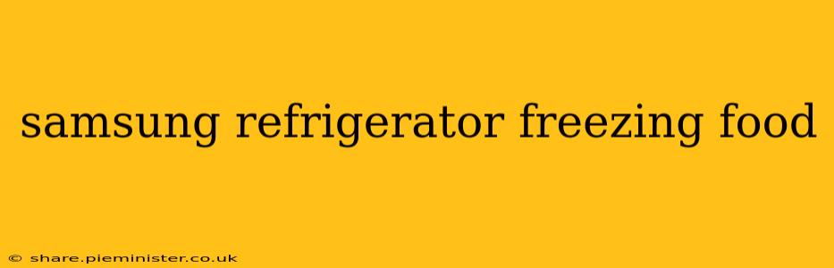 samsung refrigerator freezing food