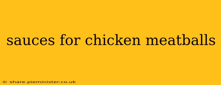 sauces for chicken meatballs