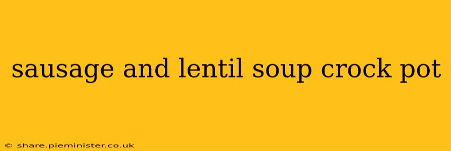 sausage and lentil soup crock pot