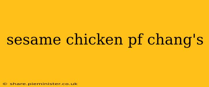 sesame chicken pf chang's