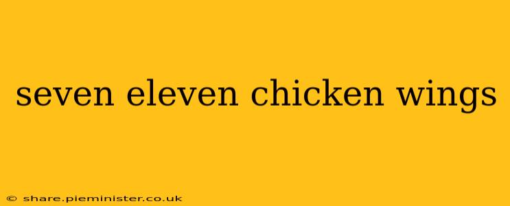seven eleven chicken wings