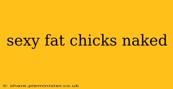 sexy fat chicks naked